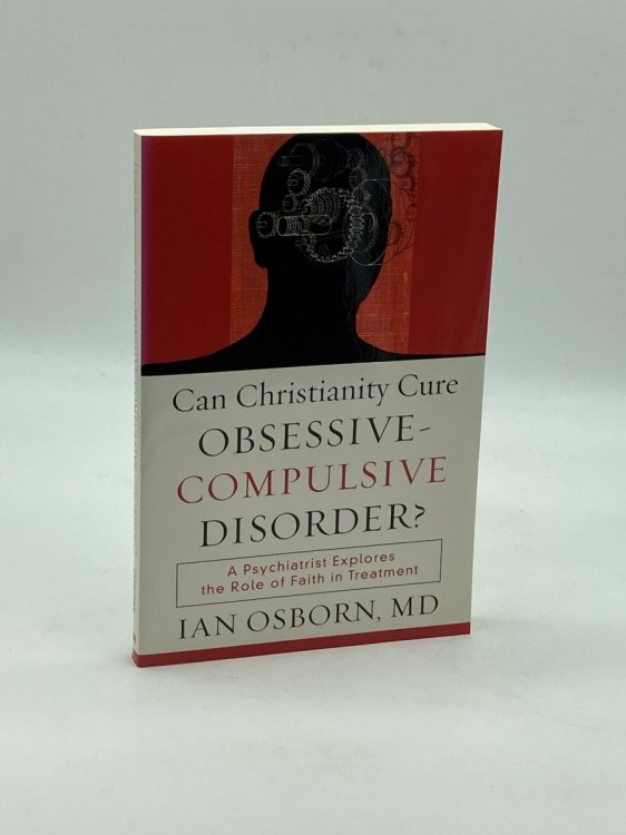 Can Christianity Cure Obsessive-Compulsive Disorder A Psychiatrist Explores the Role of Faith in Treatment