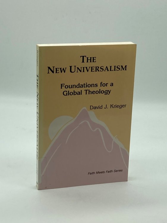 The New Universalism Foundations for a Global Theology