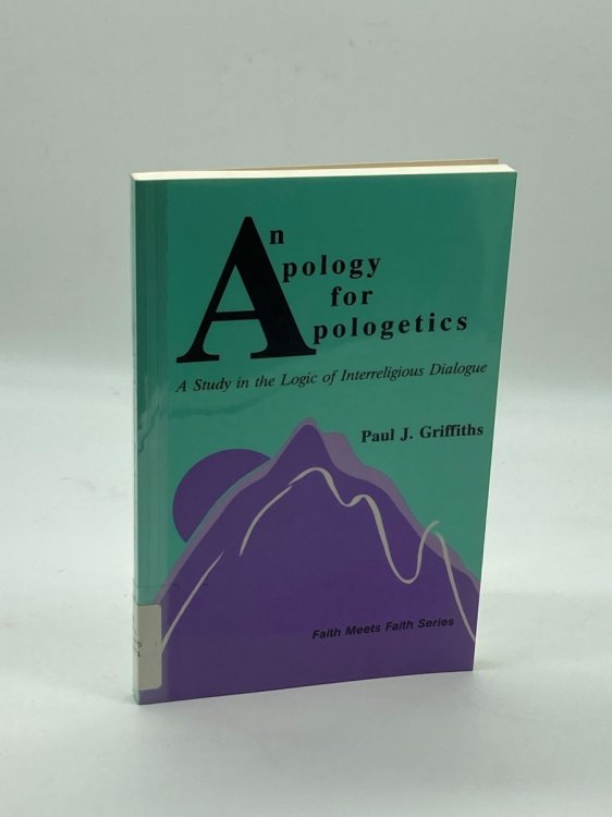 An Apology for Apologetics A Study in the Logic of Interreligious Dialogue