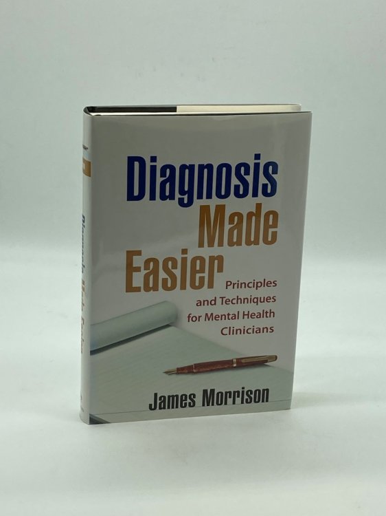 Diagnosis Made Easier, First Edition Principles and Techniques for Mental Health Clinicians