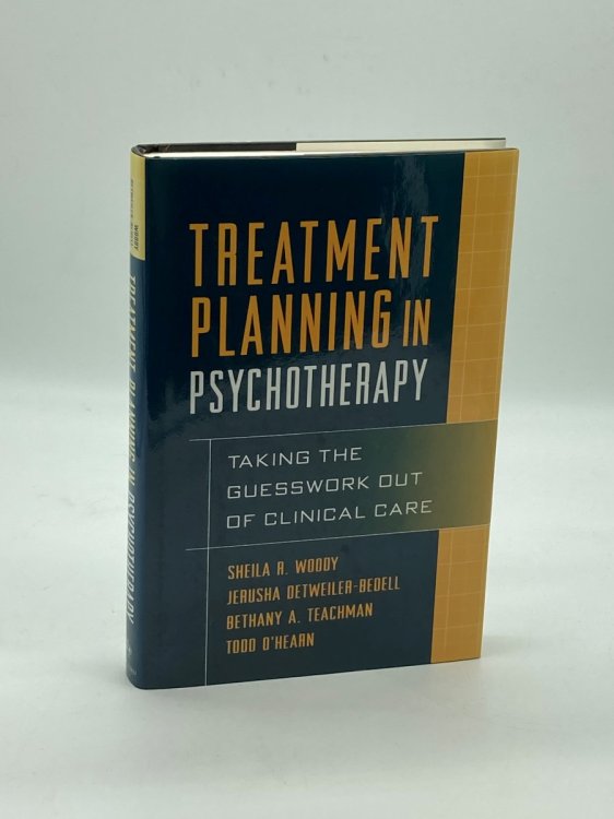 Treatment Planning in Psychotherapy Taking the Guesswork out of Clinical Care