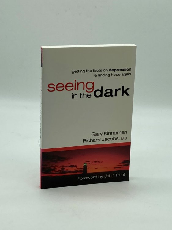 Seeing in the Dark Getting the Facts on Depression & Finding Hope Again