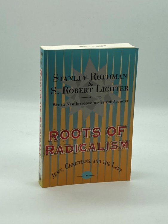 Roots of Radicalism Jews, Christians, and the Left
