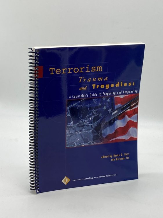Terrorism, Trauma and Tragedies A Counselor's Guide to Preparing and Responding