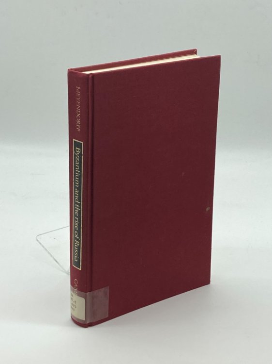 Byzantium and the Rise of Russia A Study of Byzantino-Russian Relations in the Fourteenth Century