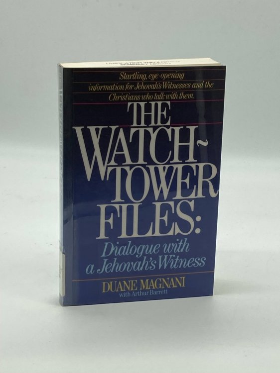 The Watchtower Files Dialogue with a Jehovah's Witness