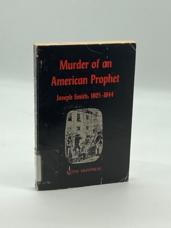 Murder of an American Prophet, Joseph Smith, 1805-1844