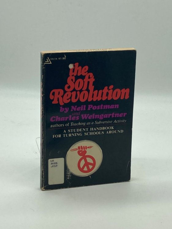 THE SOFT REVOLUTION - a STUDENT HANDBOOK for TURNING SCHOOLS AROUND