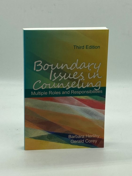 Boundary Issues in Counseling Multiple Roles and Responsibilities, Third Edition