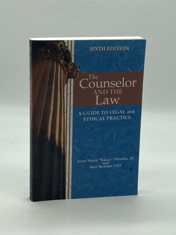 The Counselor and the Law A Guide to Legal and Ethical Practice