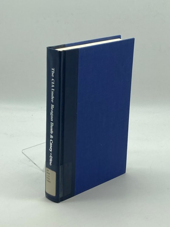 The CIA under Reagan, Bush & Casey The Evolution of the Agency from Roosevelt to Reagan