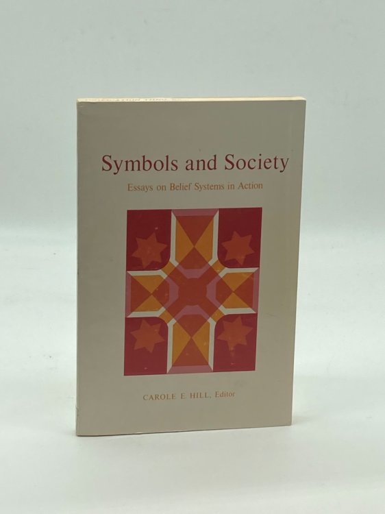 Symbols and Society Essays on Belief Systems in Action