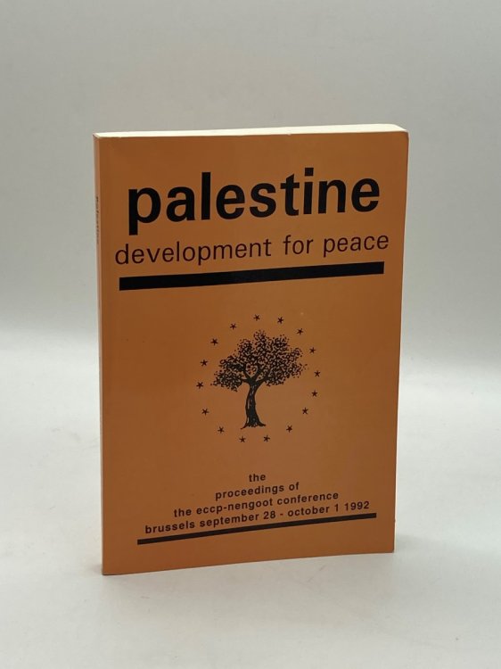 The Proceedings of the ECCP-NENGOOT Conference September 28 - October 1 1992 Palestine Development for Peace