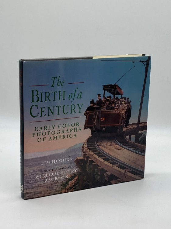 Image for The Birth of a Century Early Color Photographs of America The Birth of a Century Early Color Photographs of America