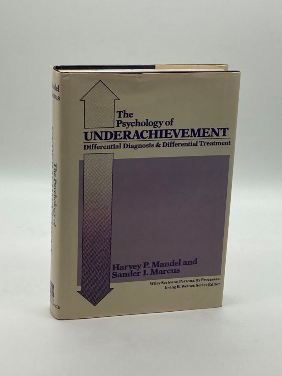 Image for The Psychology of Underachievement Differential Diagnosis and Differential Treatment The Psychology of Underachievement Differential Diagnosis and Differential Treatment