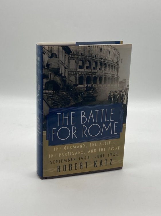 The Battle for Rome The Germans, the Allies, the Partisans, and the Pope, September 1943-June 1944