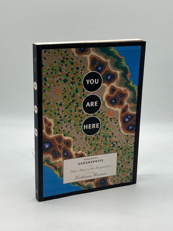 You Are Here Personal Geographies and Other Maps of the Imagination