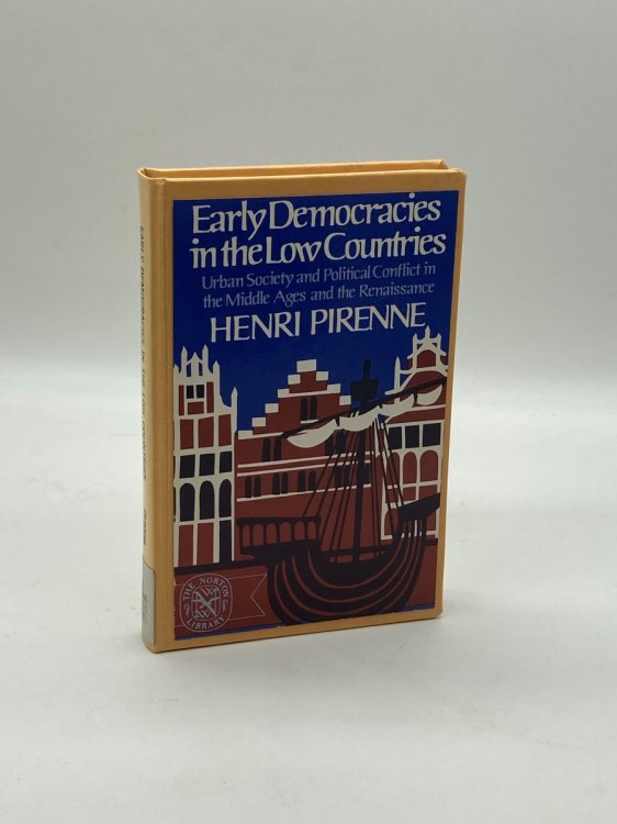 Early Democracies in the Low Countries Urban Society and Political Conflict in the Middle Ages and the Renaissance
