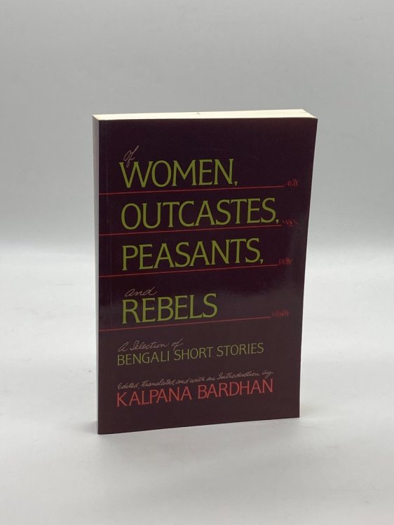 Of Women, Outcastes, Peasants, and Rebels A Selection of Bengali Short Stories (Volume 1)
