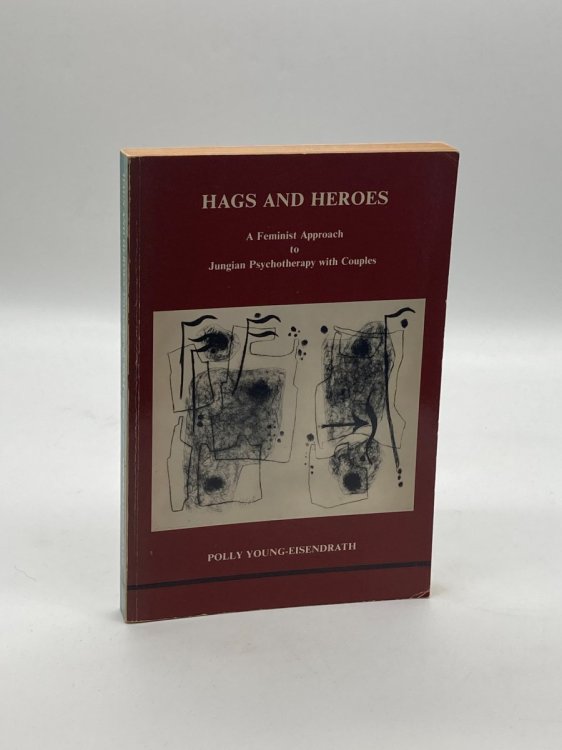 Hags and Heroes A Feminist Approach to Jungian Psychotherapy with Couples