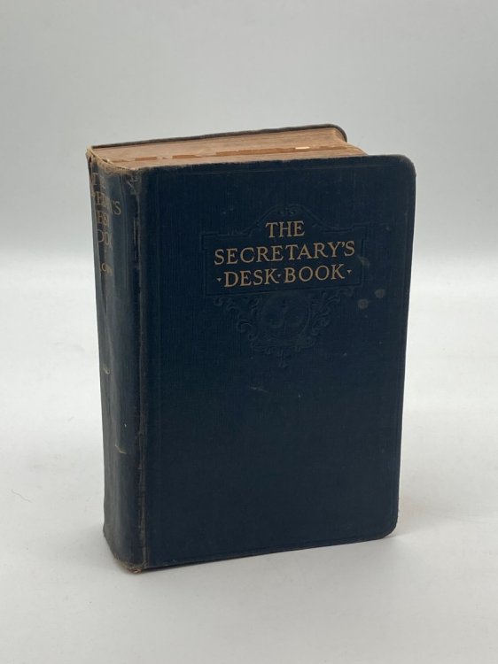 The Secretary's Desk Book, A Modern Guide to Correct English, with Approved Forms for Business, Official, and Social Correspondence,