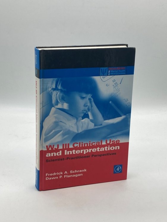 WJ III Clinical Use and Interpretation Scientist-Practitioner Perspectives