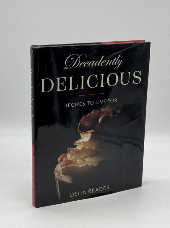Image for Decadently Delicious Recipes to Live For Decadently Delicious Recipes to Live For