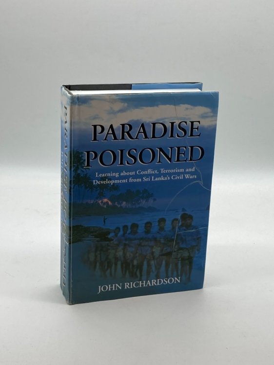 Paradise Poisoned Learning about Conflict, Terrorism and Development from Sri Lanka's Civil Wars