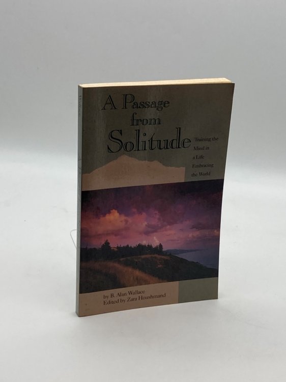A Passage from Solitude Training the Mind in a Life Embracing the World : a Modern Commentary on Tibetan Buddhist Mind Training