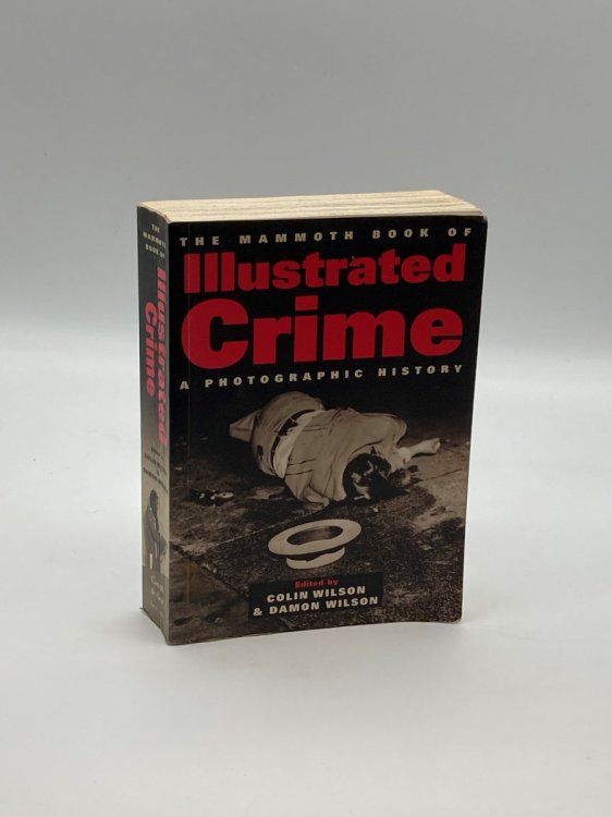 The Mammoth Book of Illustrated Crime A Photographic History