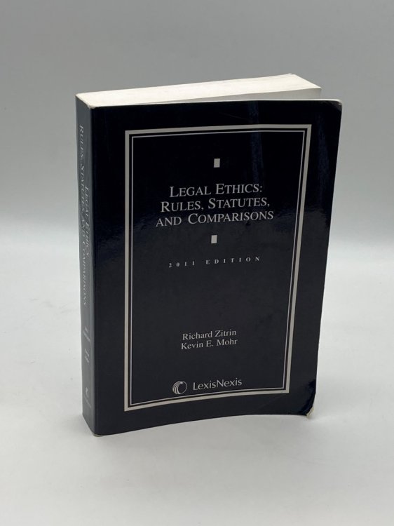 Legal Ethics (2011 Edition) Rules, Statutes, and Comparisons
