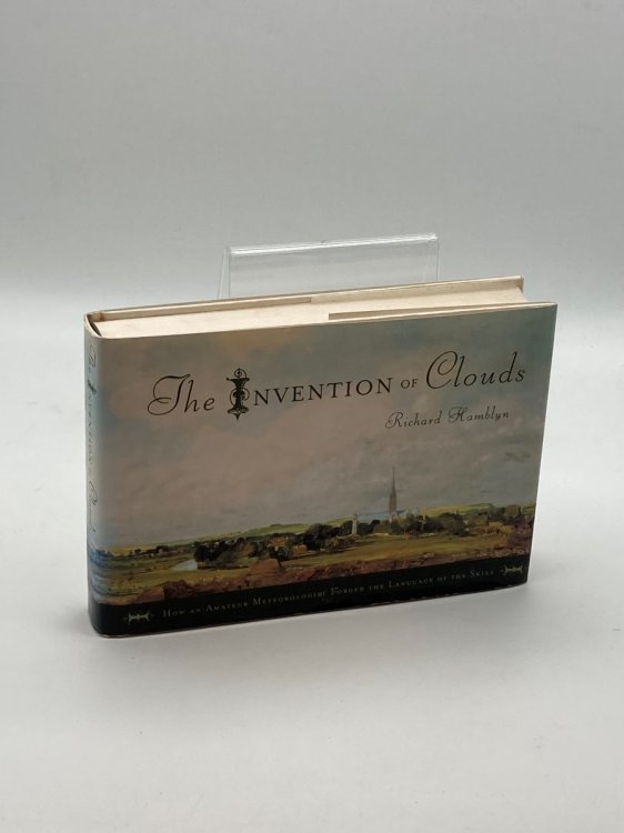The Invention of Clouds How an Amateur Meteorologist Forged the Language of the Skies