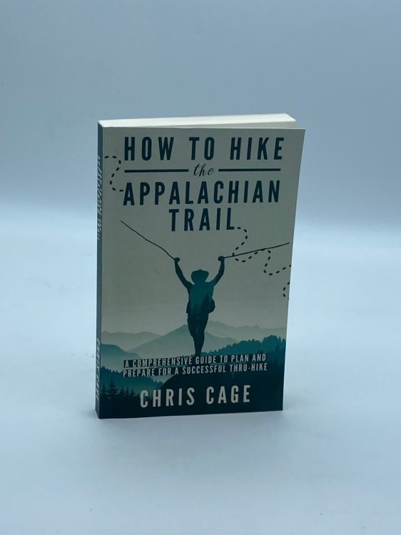 How to Hike the Appalachian Trail A Comprehensive Guide to Plan and Prepare for a Successful Thru-Hike