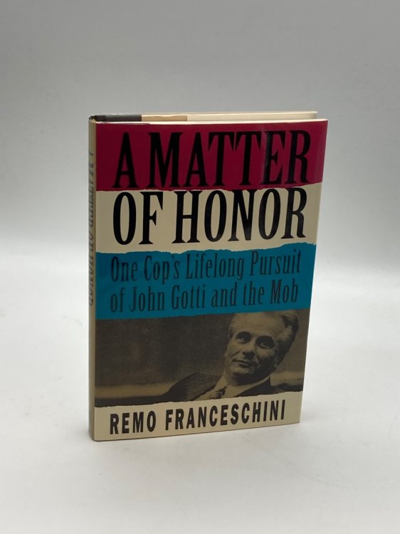 A Matter of Honor One Cop's Lifelong Pursuit of John Gotti and the Mob