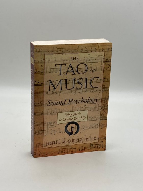The Tao of Music Sound Psychology Using Music to Change Your Life