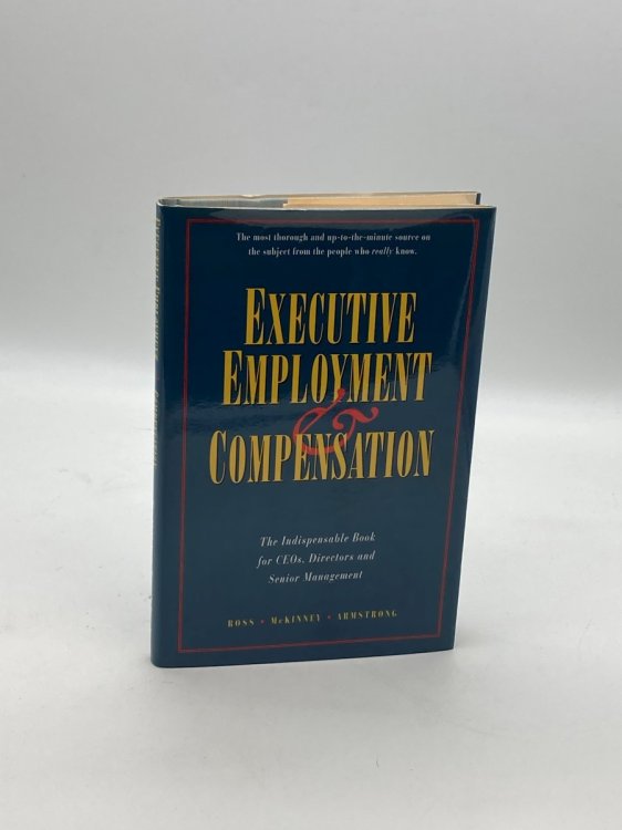 Image for Executive Employment and Compensation The Indispensable Book for Ceos, Directors and Senior Management Executive Employment and Compensation The Indispensable Book for Ceos, Directors and Senior Management