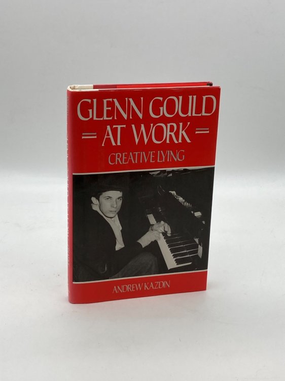 Image for Glenn Gould At Work Creative Lying Glenn Gould At Work Creative Lying