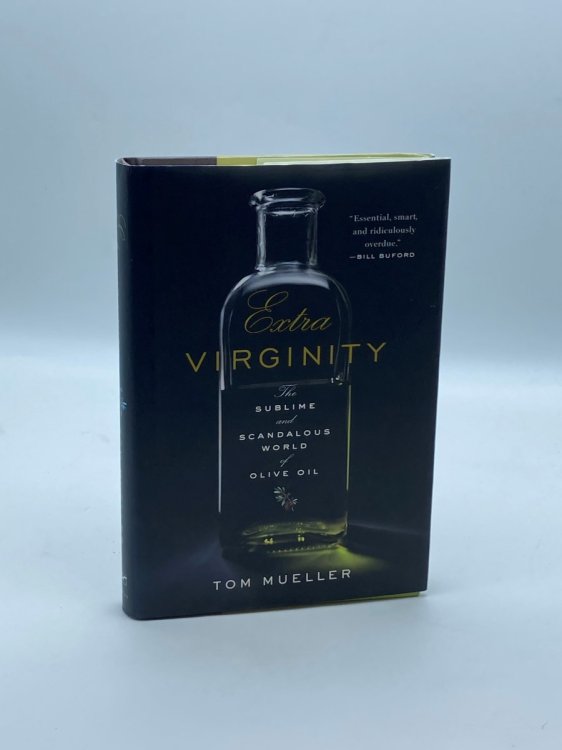 Extra Virginity The Sublime and Scandalous World of Olive Oil
