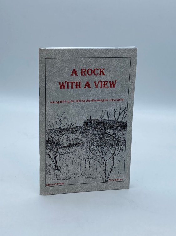 A Rock with a View Hiking, Biking, and Skiing the Shawangunk Mountains