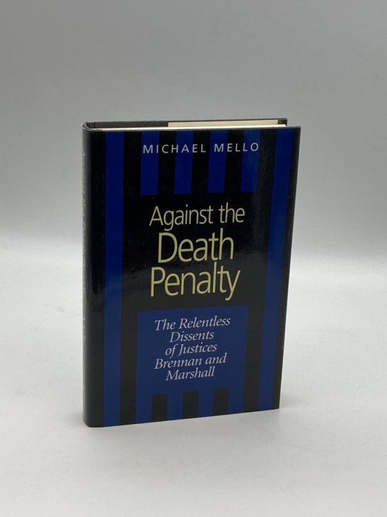Against the Death Penalty The Relentless Dissents of Justices Brennan and Marshall