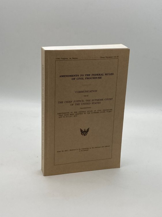 Amendments to the Federal Rules of Civil Procedure (110th Congress, 2007) Communication from the Chief Justice, The Supreme Court of the United States