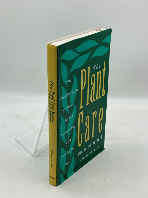 The Plant Care Manual The Essential Guide to the Caring for and Rejuvenating over 300 Garden Plants