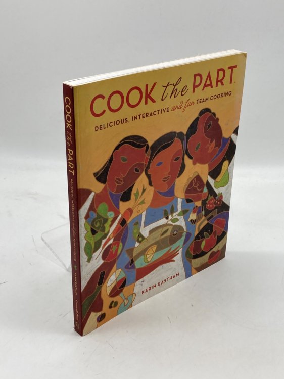 Cook the Part (Signed) Delicious, Interactive and Fun Team Cooking