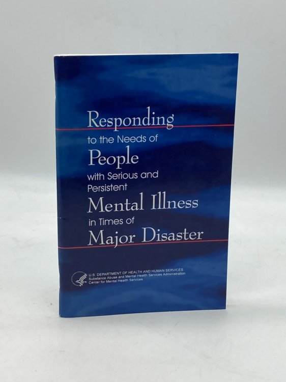 Responding To The Needs Of People With Serious And Persistent Mental Illness In Times Of Major Disaster