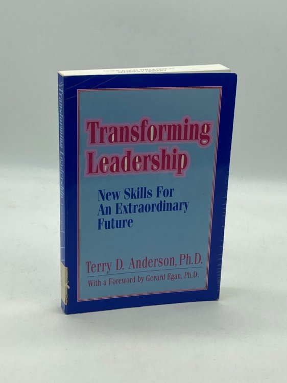 Transforming Leadership New Skills for an Extraordinary Future