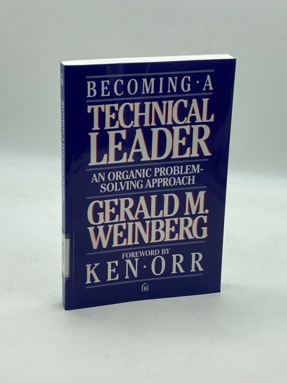 Becoming a Technical Leader An Organic Problem-Solving Approach