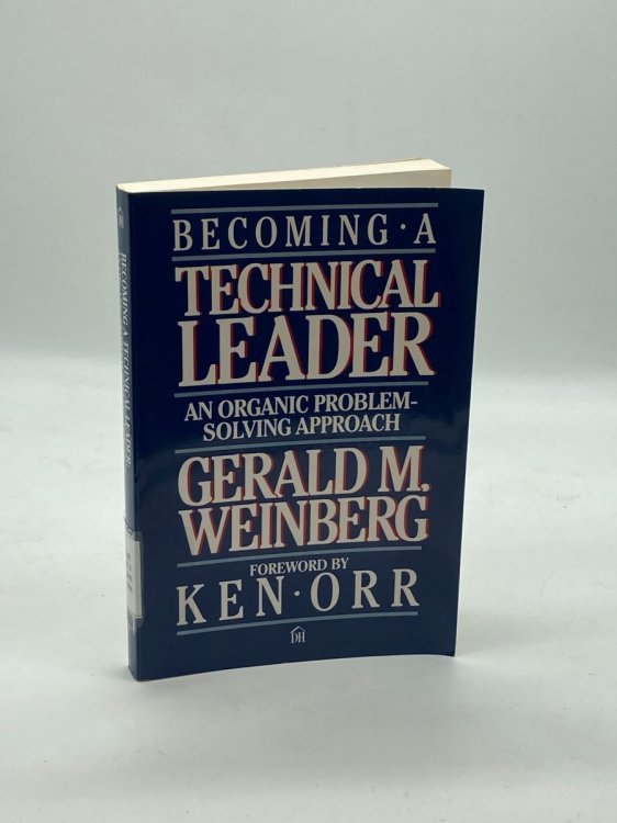 Becoming a Technical Leader An Organic Problem-Solving Approach