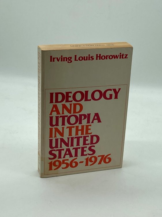 Ideology and Utopia in the United States, 1956-1976