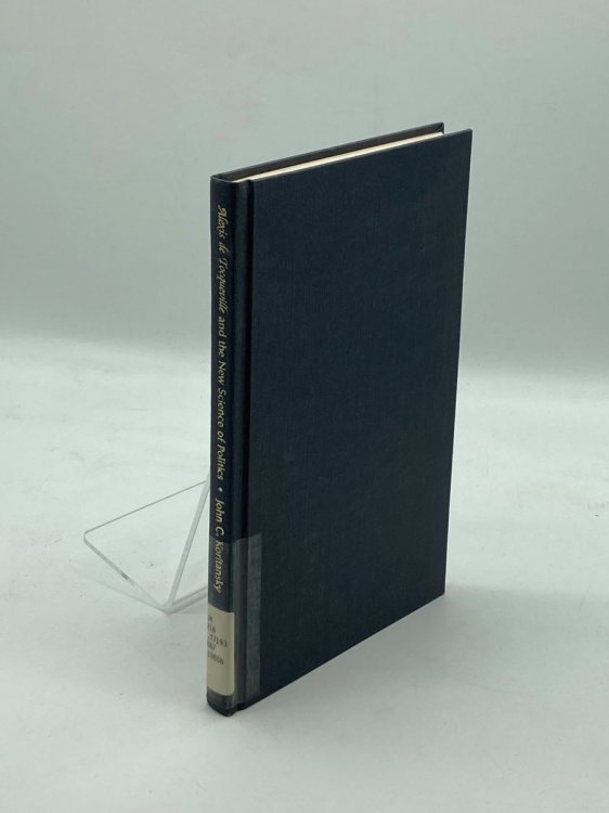 Alexis De Tocqueville and the New Science of Politics An Interpretation of Democracy in America