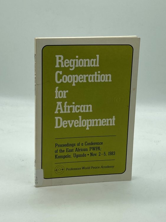 Regional Cooperation for African Development Proceedings of the First Conference of the East African PWPA, Kampala, Uganda